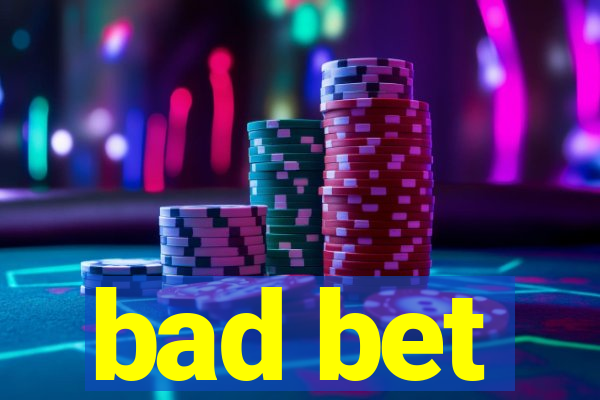 bad bet